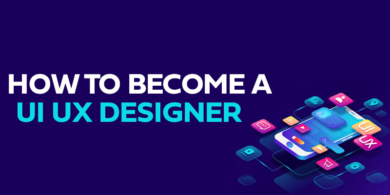 How To Become a UI UX Designer?