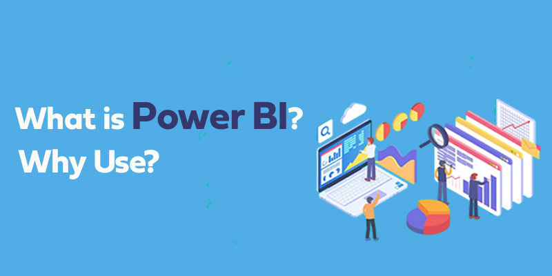 What is Power BI? Why Use?